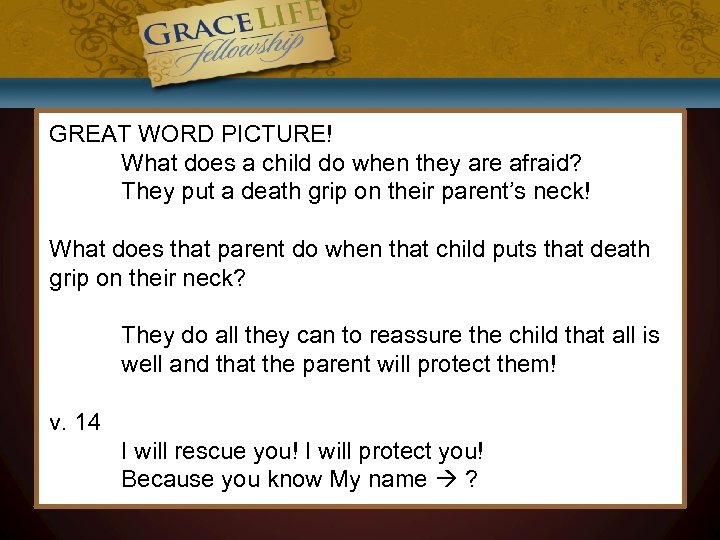 GREAT WORD PICTURE! What does a child do when they are afraid? They put