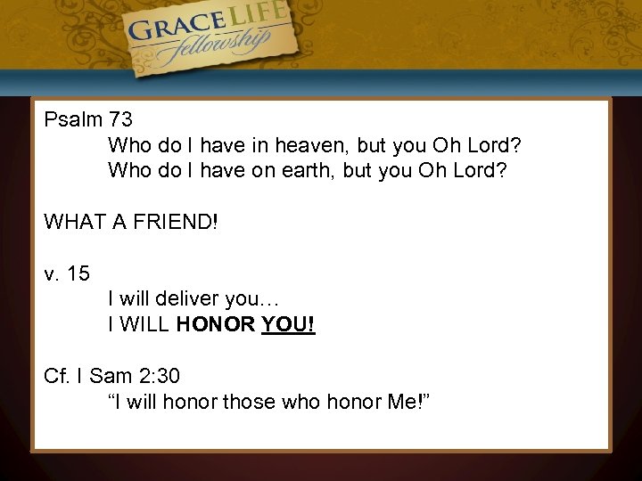 Psalm 73 Who do I have in heaven, but you Oh Lord? Who do