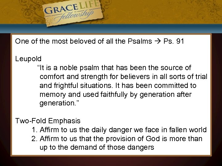 One of the most beloved of all the Psalms Ps. 91 Leupold “It is