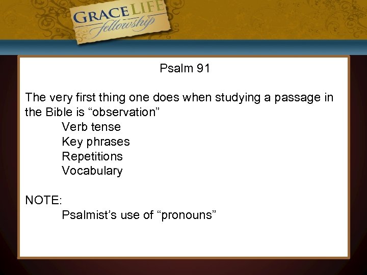 Psalm 91 The very first thing one does when studying a passage in the