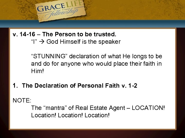 v. 14 -16 – The Person to be trusted. “I” God Himself is the