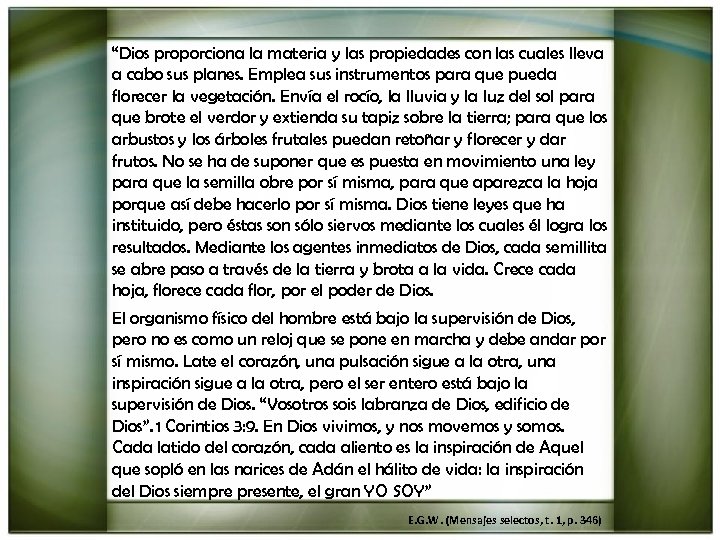 “Dios proporciona la materia y las propiedades con las cuales lleva a cabo sus