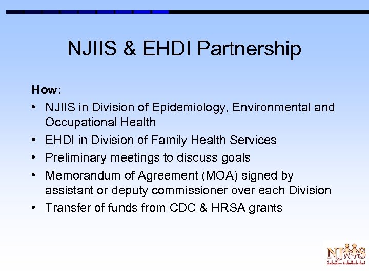 NJIIS & EHDI Partnership How: • NJIIS in Division of Epidemiology, Environmental and Occupational