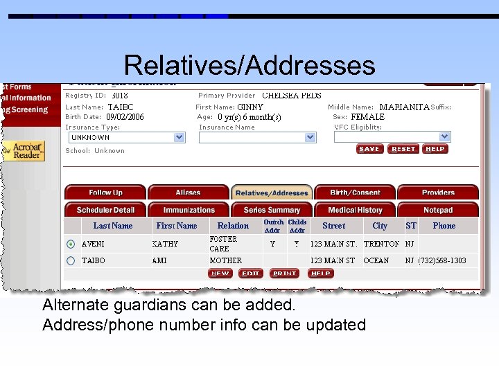 Relatives/Addresses Alternate guardians can be added. Address/phone number info can be updated 