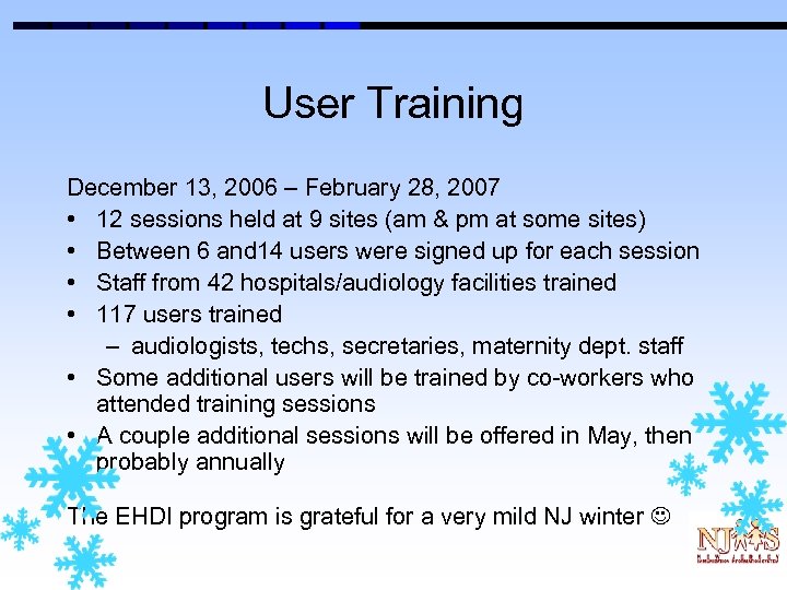 User Training December 13, 2006 – February 28, 2007 • 12 sessions held at