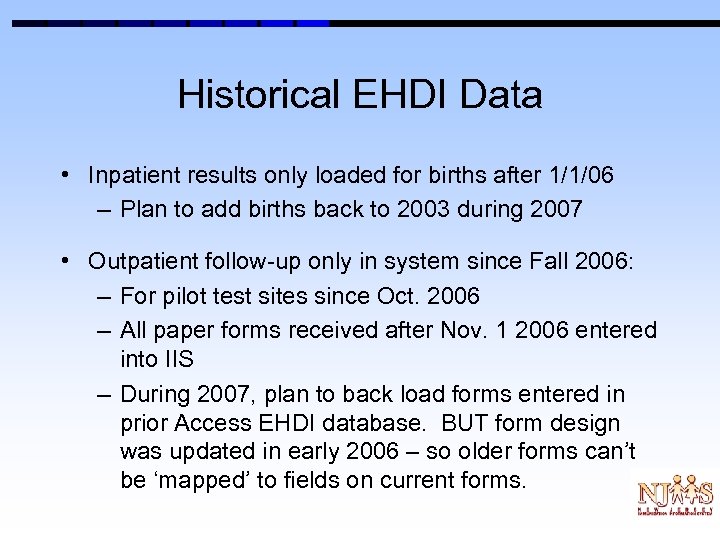 Historical EHDI Data • Inpatient results only loaded for births after 1/1/06 – Plan