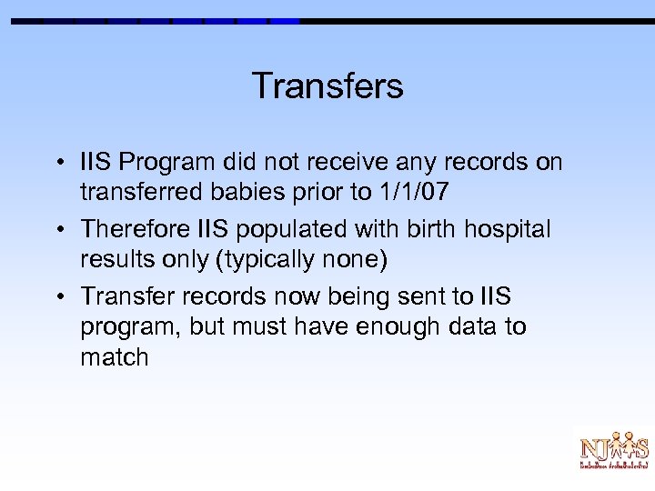 Transfers • IIS Program did not receive any records on transferred babies prior to