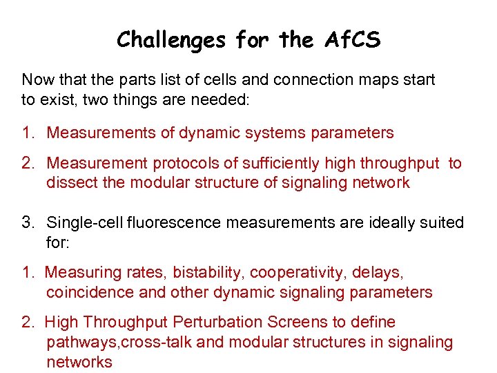 Challenges for the Af. CS Now that the parts list of cells and connection