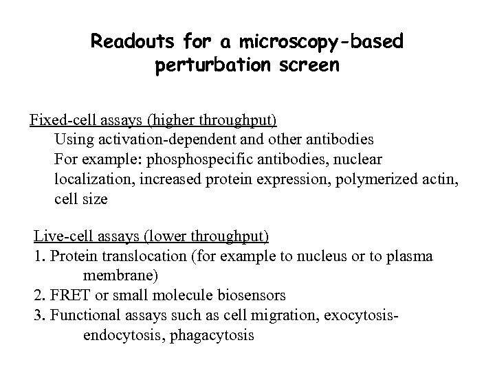 Readouts for a microscopy-based perturbation screen Fixed-cell assays (higher throughput) Using activation-dependent and other