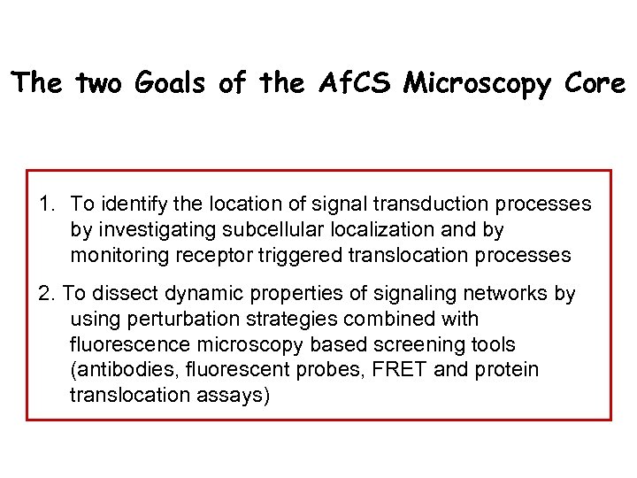 The two Goals of the Af. CS Microscopy Core 1. To identify the location