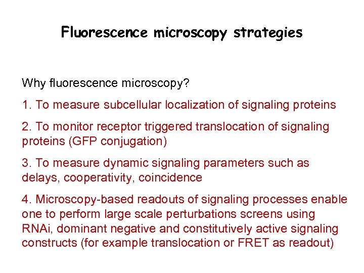 Fluorescence microscopy strategies Why fluorescence microscopy? 1. To measure subcellular localization of signaling proteins