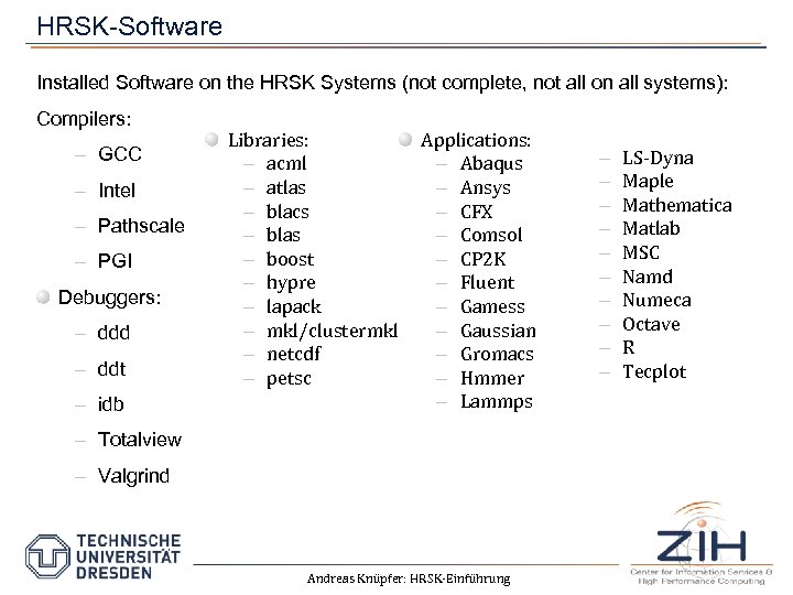 HRSK-Software Installed Software on the HRSK Systems (not complete, not all on all systems):