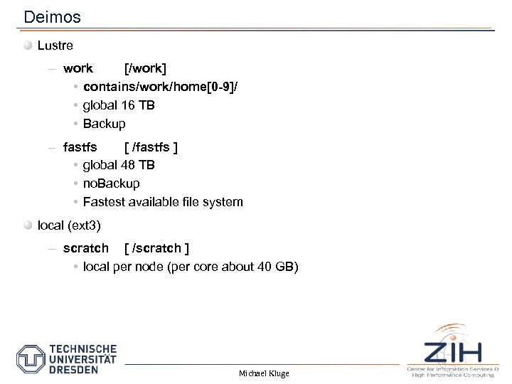 Deimos Lustre – work [/work] • contains/work/home[0 -9]/ • global 16 TB • Backup