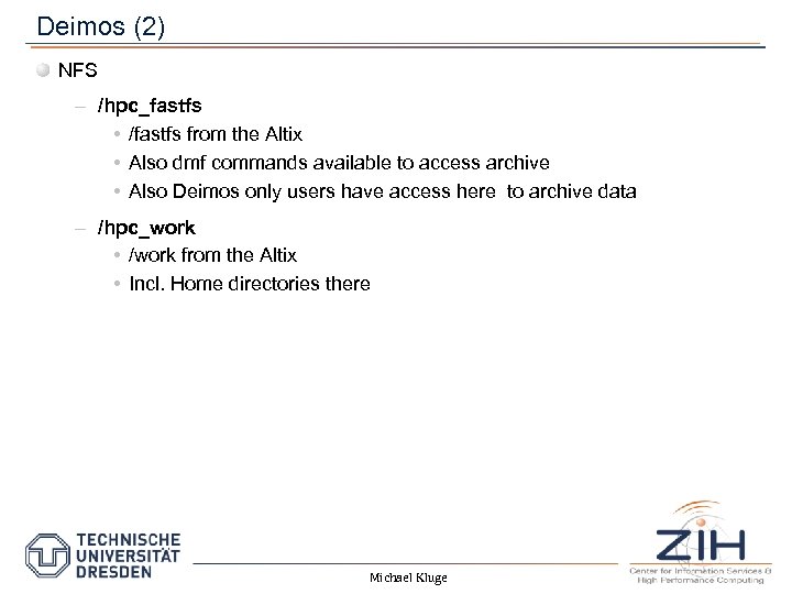 Deimos (2) NFS – /hpc_fastfs • /fastfs from the Altix • Also dmf commands