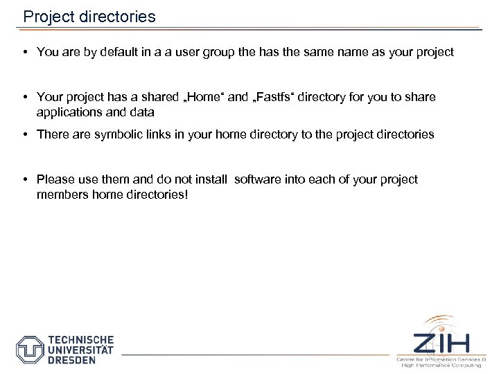 Project directories • You are by default in a a user group the has