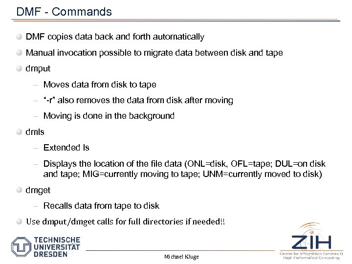 DMF - Commands DMF copies data back and forth automatically Manual invocation possible to