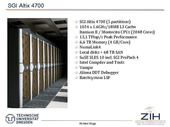 SGI Altix 4700 (5 partitions) 1024 x 1. 6 GHz/18 MB L 3 Cache