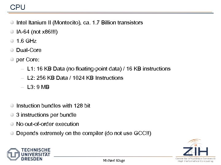 CPU Intel Itanium II (Montecito), ca. 1. 7 Billion transistors IA-64 (not x 86!!!)