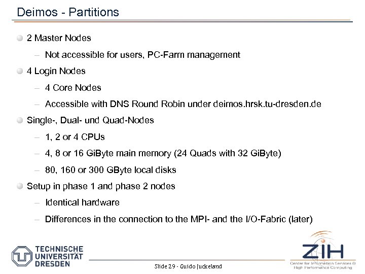 Deimos - Partitions 2 Master Nodes – Not accessible for users, PC-Farm management 4