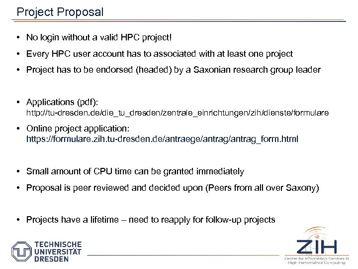 Project Proposal • No login without a valid HPC project! • Every HPC user