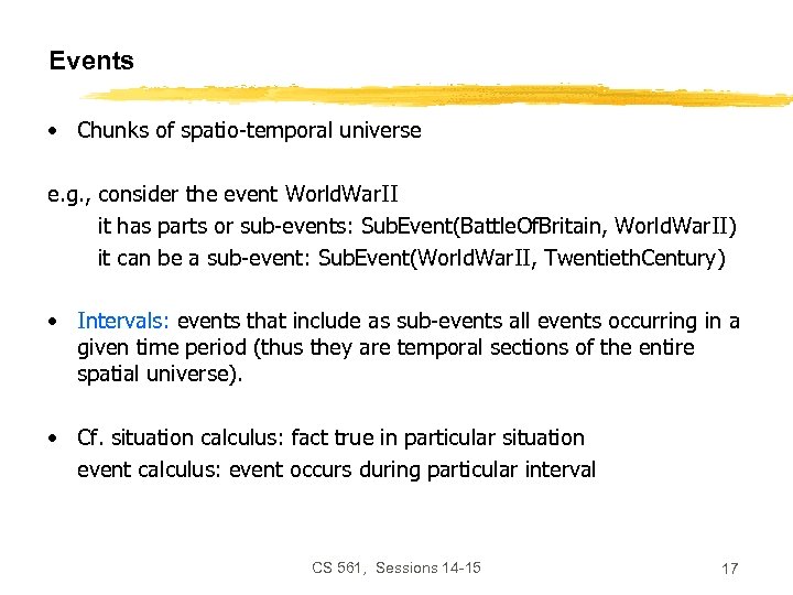 Events • Chunks of spatio-temporal universe e. g. , consider the event World. War.