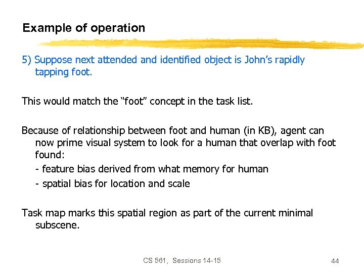 Example of operation 5) Suppose next attended and identified object is John’s rapidly tapping