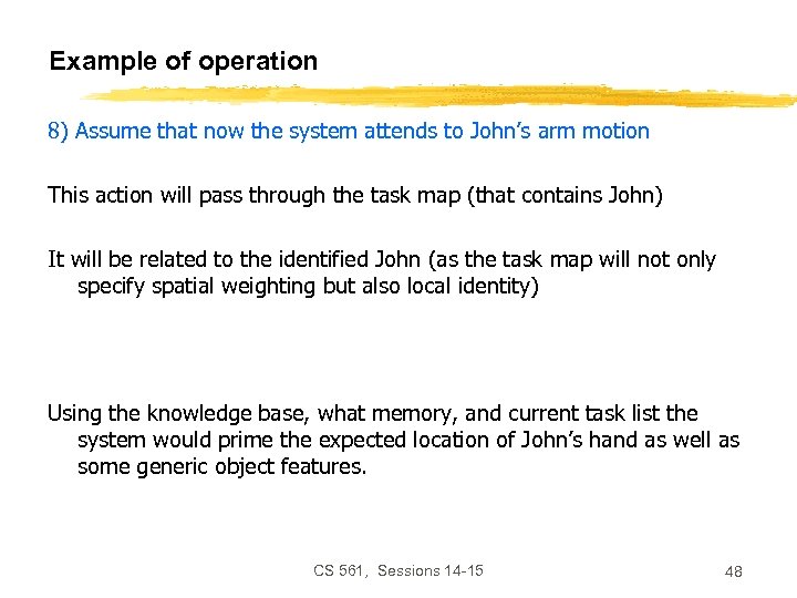 Example of operation 8) Assume that now the system attends to John’s arm motion