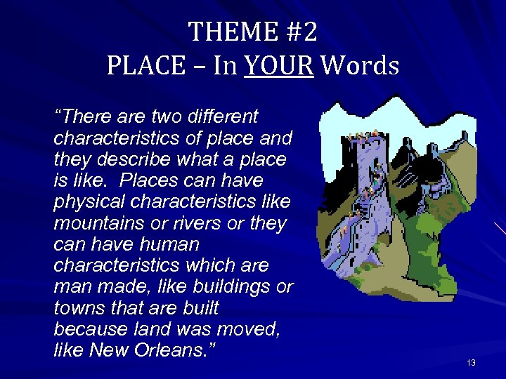 THEME #2 PLACE – In YOUR Words “There are two different characteristics of place
