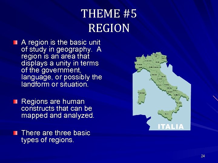 THEME #5 REGION A region is the basic unit of study in geography. A