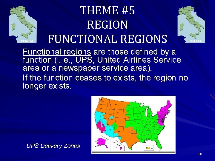THEME #5 REGION FUNCTIONAL REGIONS Functional regions are those defined by a function (i.