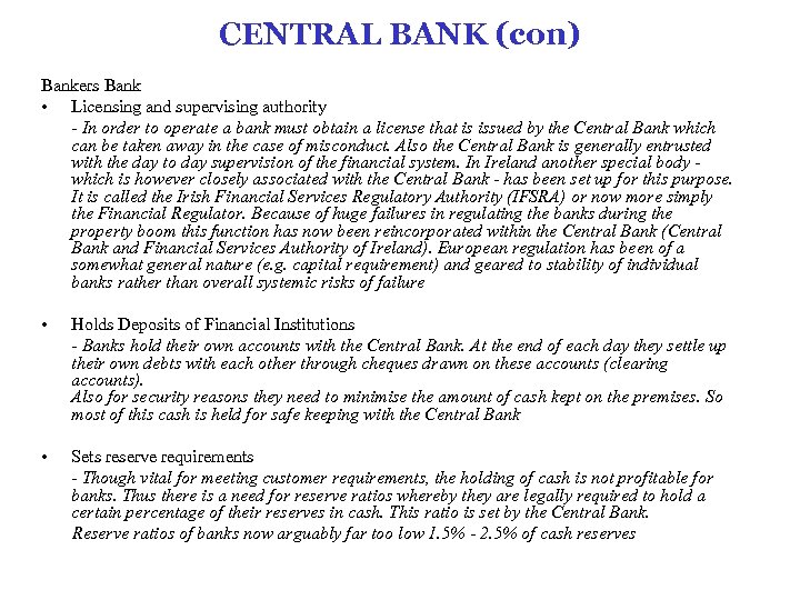 CENTRAL BANK (con) Bankers Bank • Licensing and supervising authority - In order to