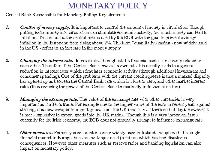 MONETARY POLICY Central Bank Responsible for Monetary Policy: Key elements – 1. 2. Control