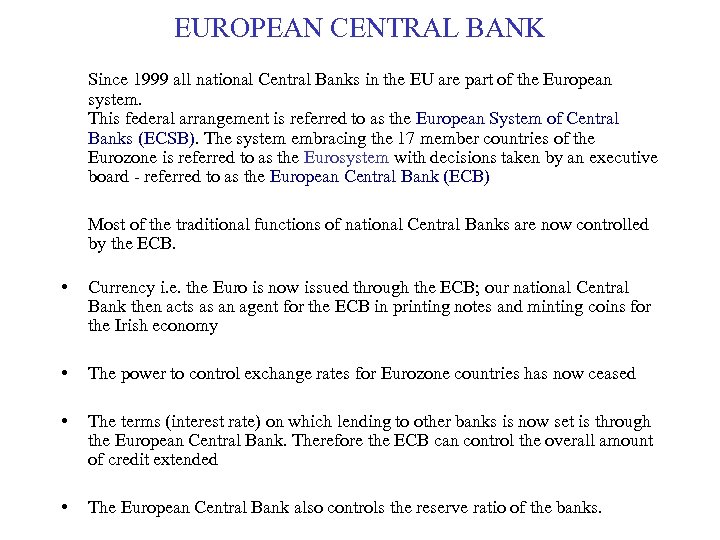 EUROPEAN CENTRAL BANK Since 1999 all national Central Banks in the EU are part