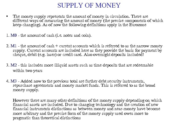 SUPPLY OF MONEY • The money supply represents the amount of money in circulation.