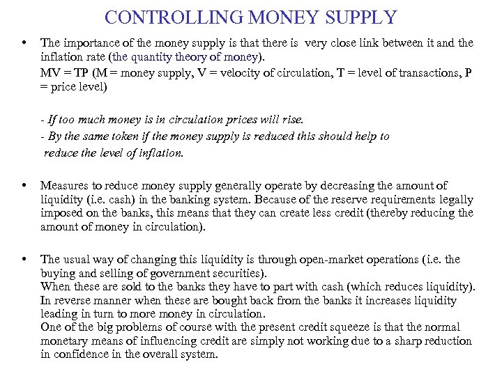 CONTROLLING MONEY SUPPLY • The importance of the money supply is that there is