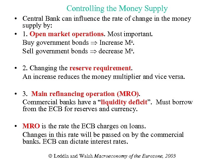 Controlling the Money Supply • Central Bank can influence the rate of change in