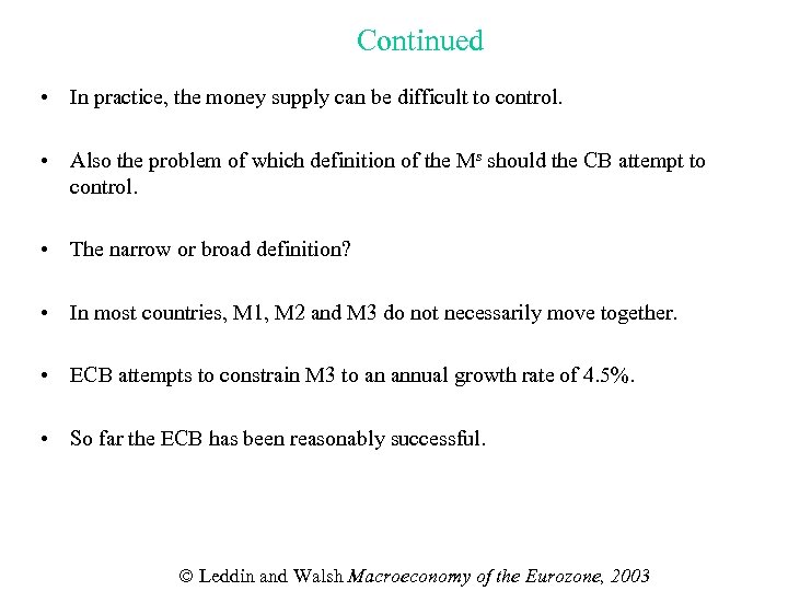 Continued • In practice, the money supply can be difficult to control. • Also