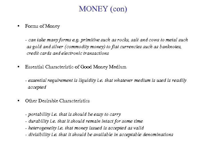 MONEY (con) • Forms of Money - can take many forms e. g. primitive