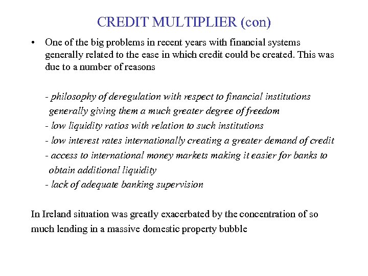 CREDIT MULTIPLIER (con) • One of the big problems in recent years with financial