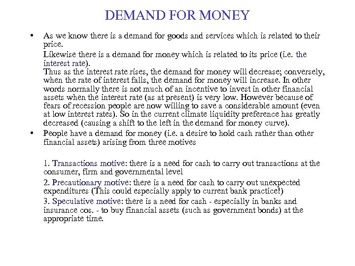 DEMAND FOR MONEY • • As we know there is a demand for goods