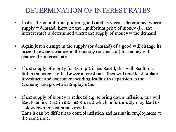 DETERMINATION OF INTEREST RATES • Just as the equilibrium price of goods and services