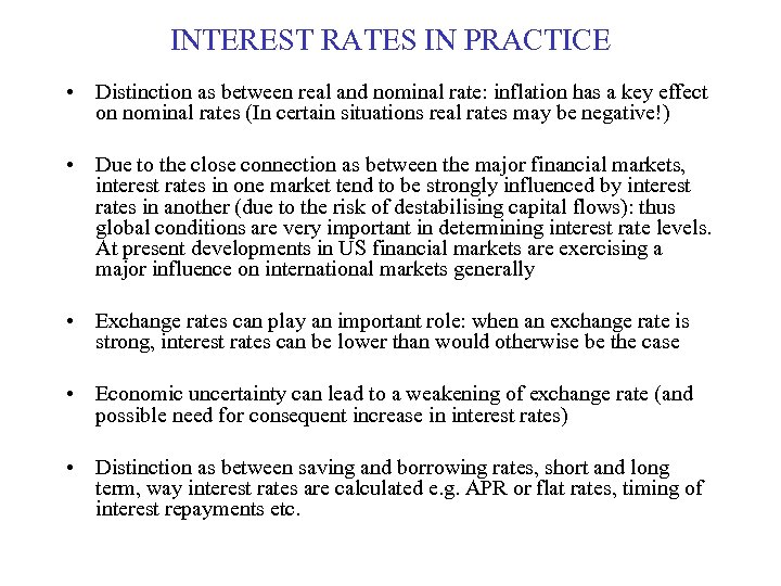 INTEREST RATES IN PRACTICE • Distinction as between real and nominal rate: inflation has