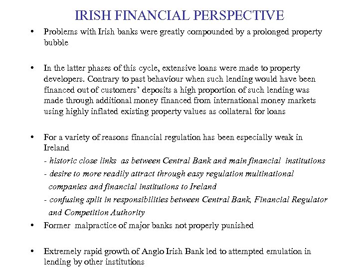IRISH FINANCIAL PERSPECTIVE • Problems with Irish banks were greatly compounded by a prolonged