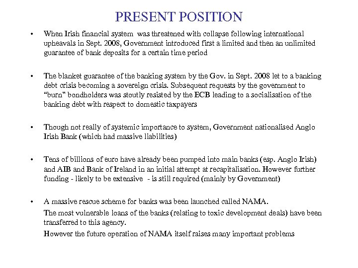 PRESENT POSITION • When Irish financial system was threatened with collapse following international upheavals