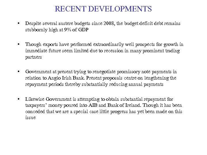 RECENT DEVELOPMENTS • Despite several austere budgets since 2008, the budget deficit debt remains