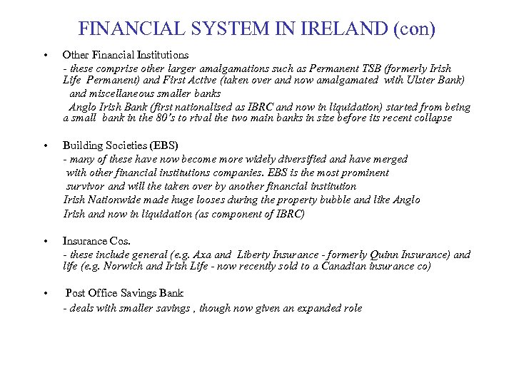 FINANCIAL SYSTEM IN IRELAND (con) • Other Financial Institutions - these comprise other larger