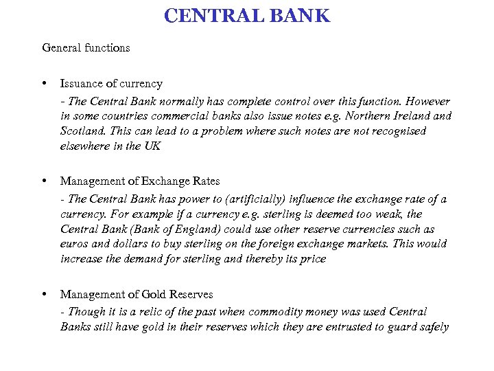 CENTRAL BANK General functions • Issuance of currency - The Central Bank normally has