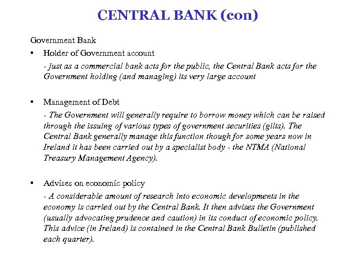 CENTRAL BANK (con) Government Bank • Holder of Government account - just as a