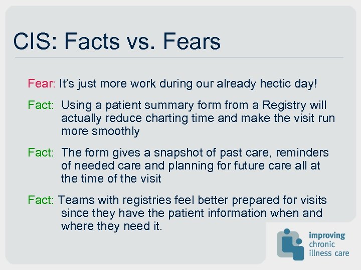 CIS: Facts vs. Fears Fear: It’s just more work during our already hectic day!