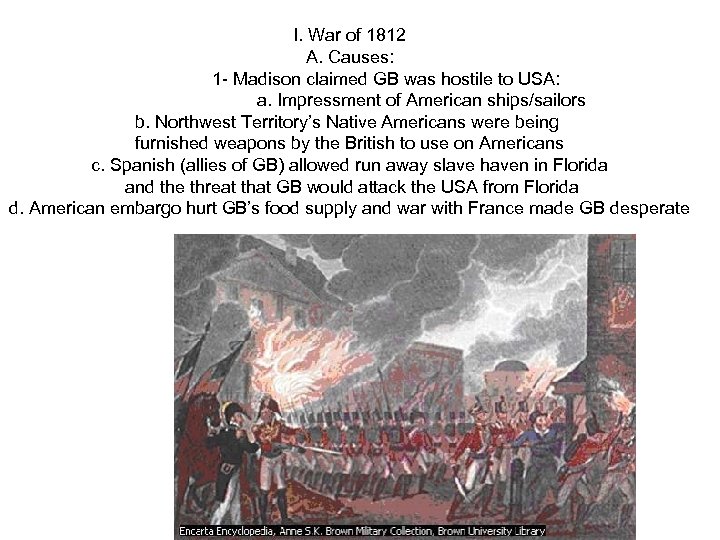 I. War of 1812 A. Causes: 1 - Madison claimed GB was hostile to